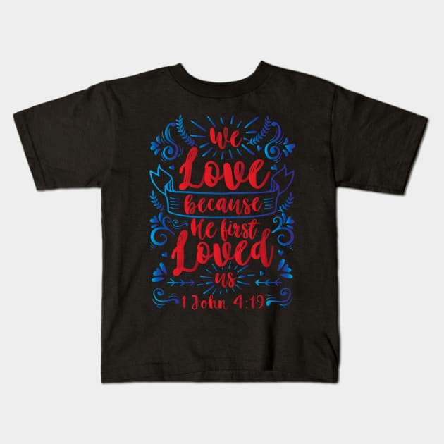 He first loved us Kids T-Shirt by Plushism